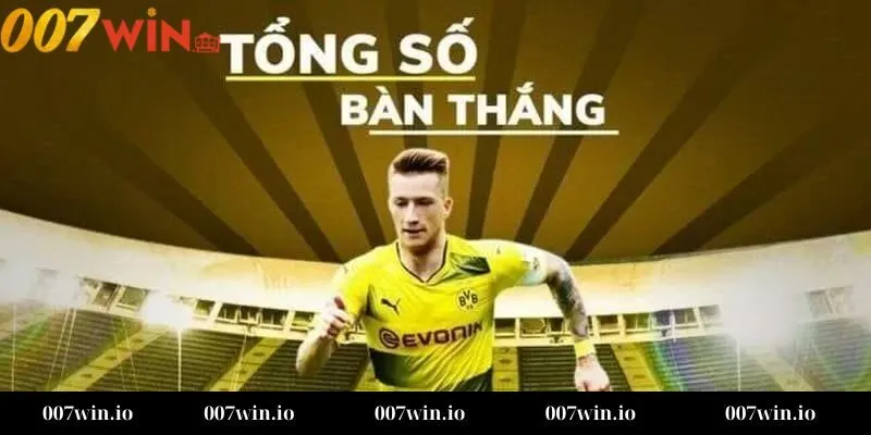 Tổng quan về kèo tổng số bàn thắng